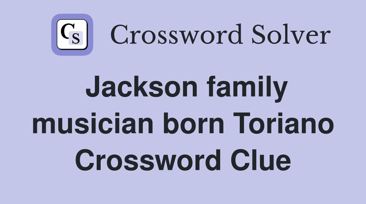 Jackson family musician born Toriano Crossword Clue
