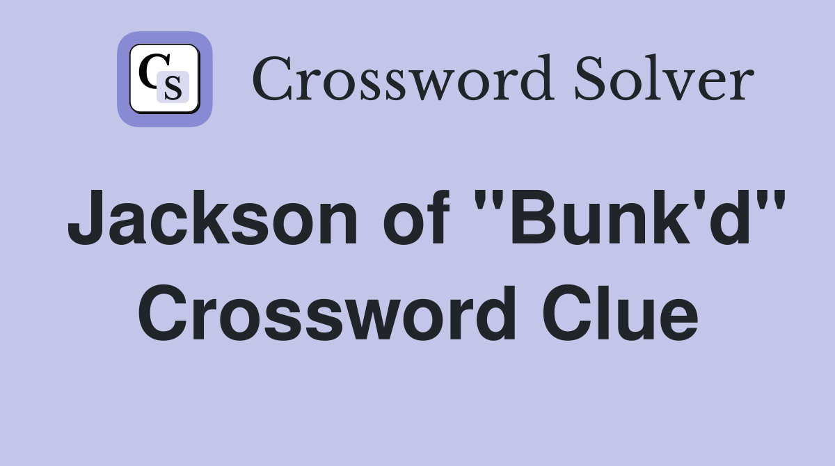 Jackson of "Bunk'd" Crossword Clue