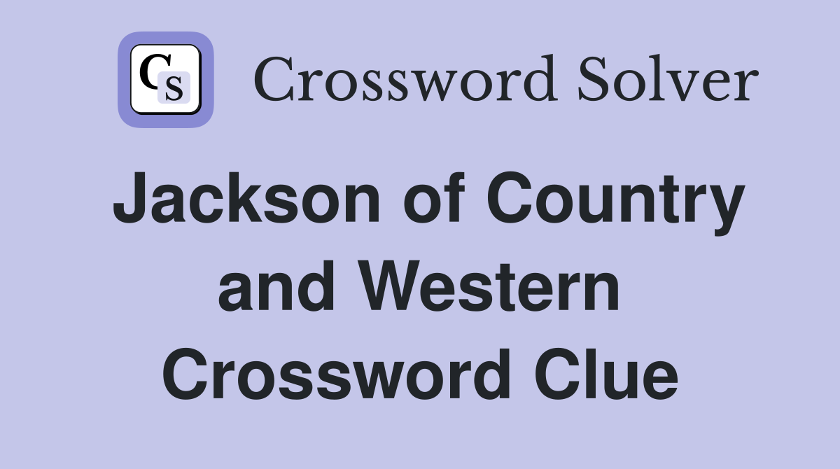 Jackson of Country and Western Crossword Clue