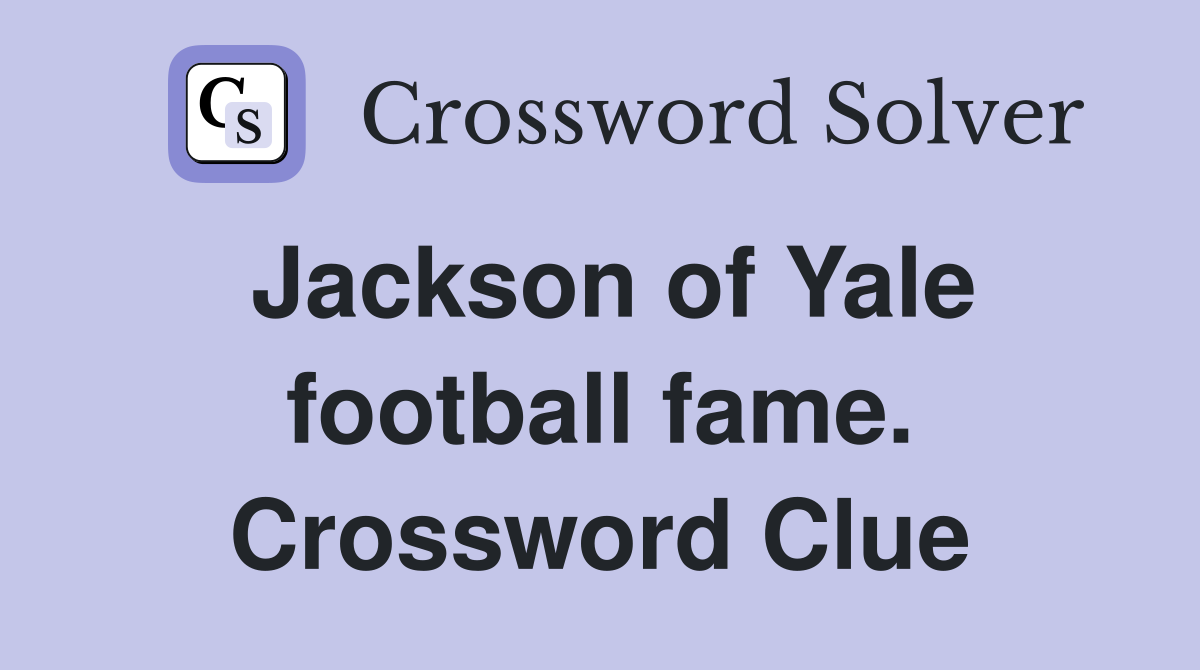 Jackson of Yale football fame. Crossword Clue
