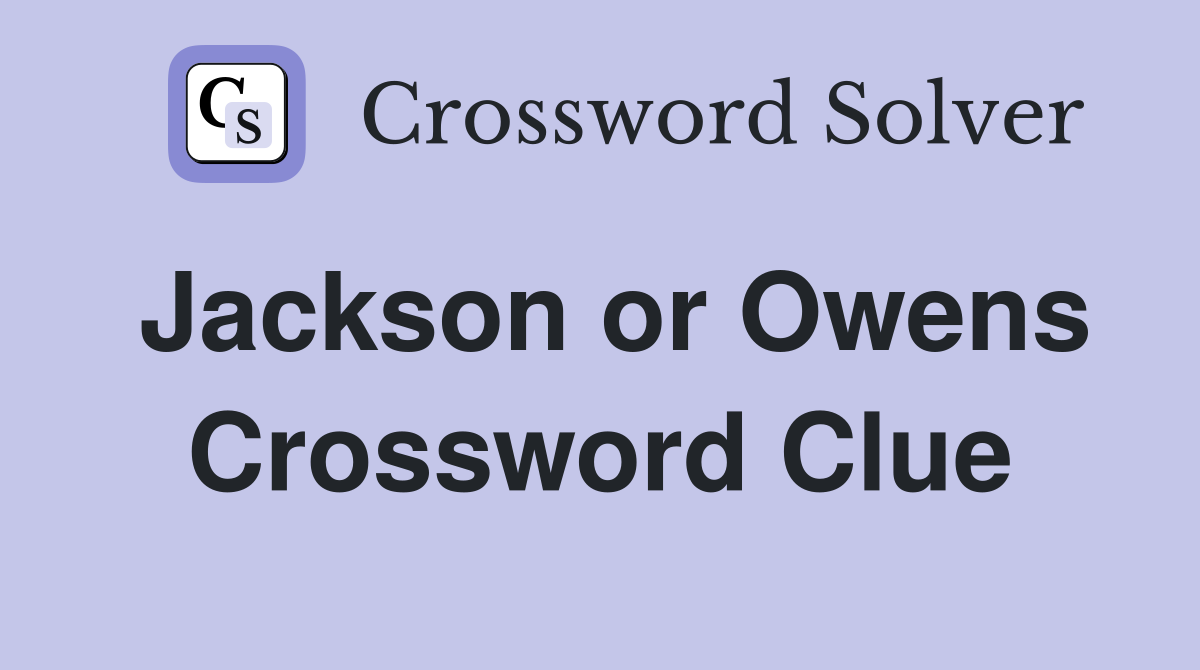 Jackson or Owens Crossword Clue