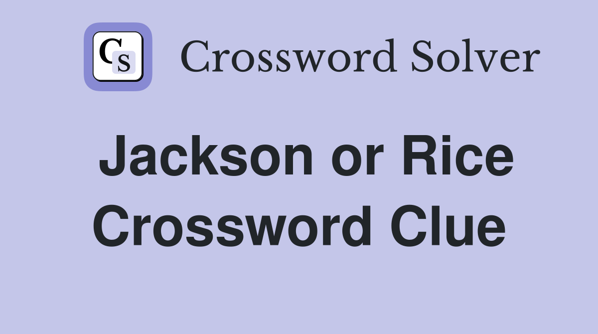 Jackson or Rice Crossword Clue
