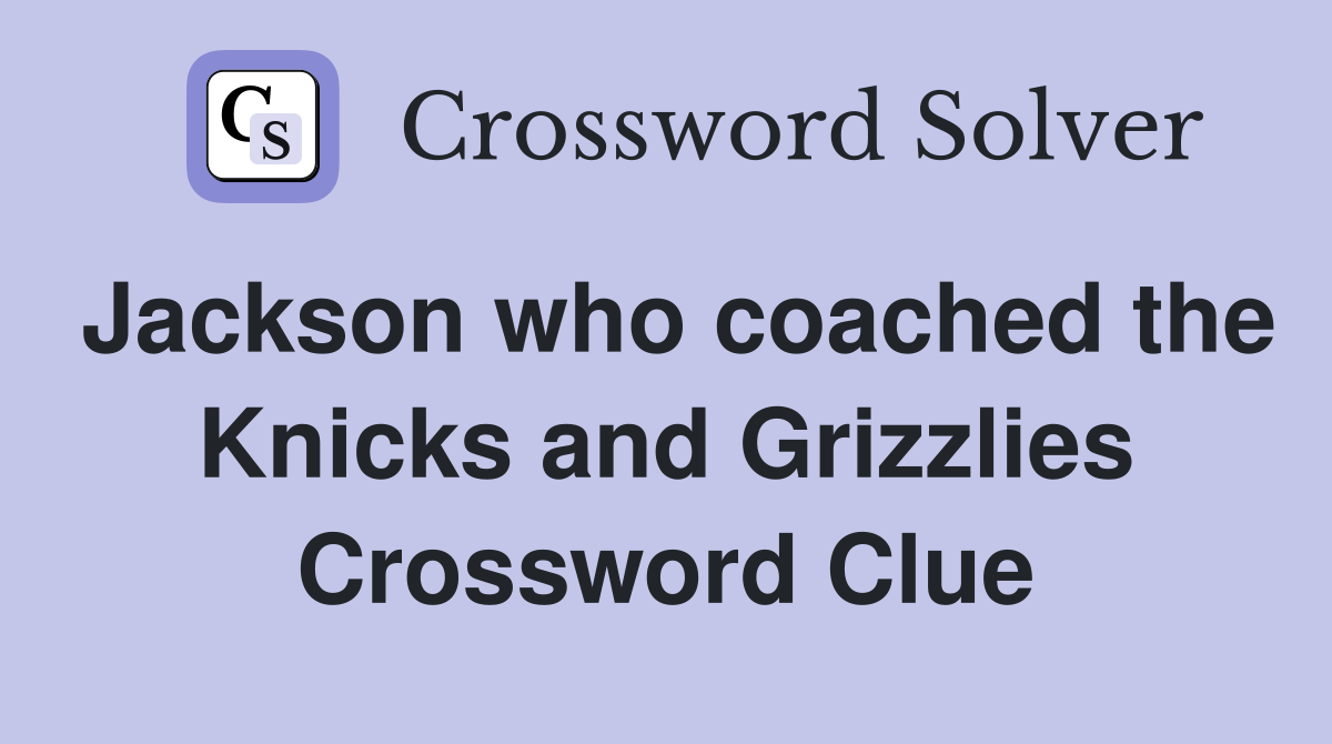 Jackson who coached the Knicks and Grizzlies Crossword Clue