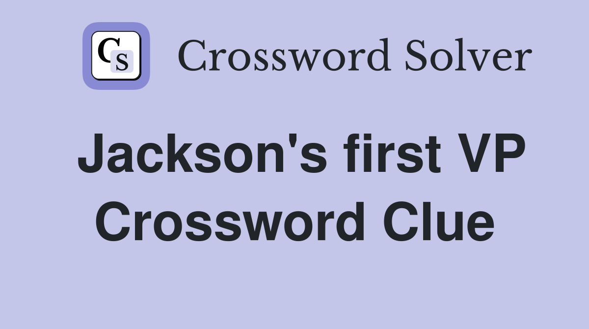 Jackson's first VP Crossword Clue