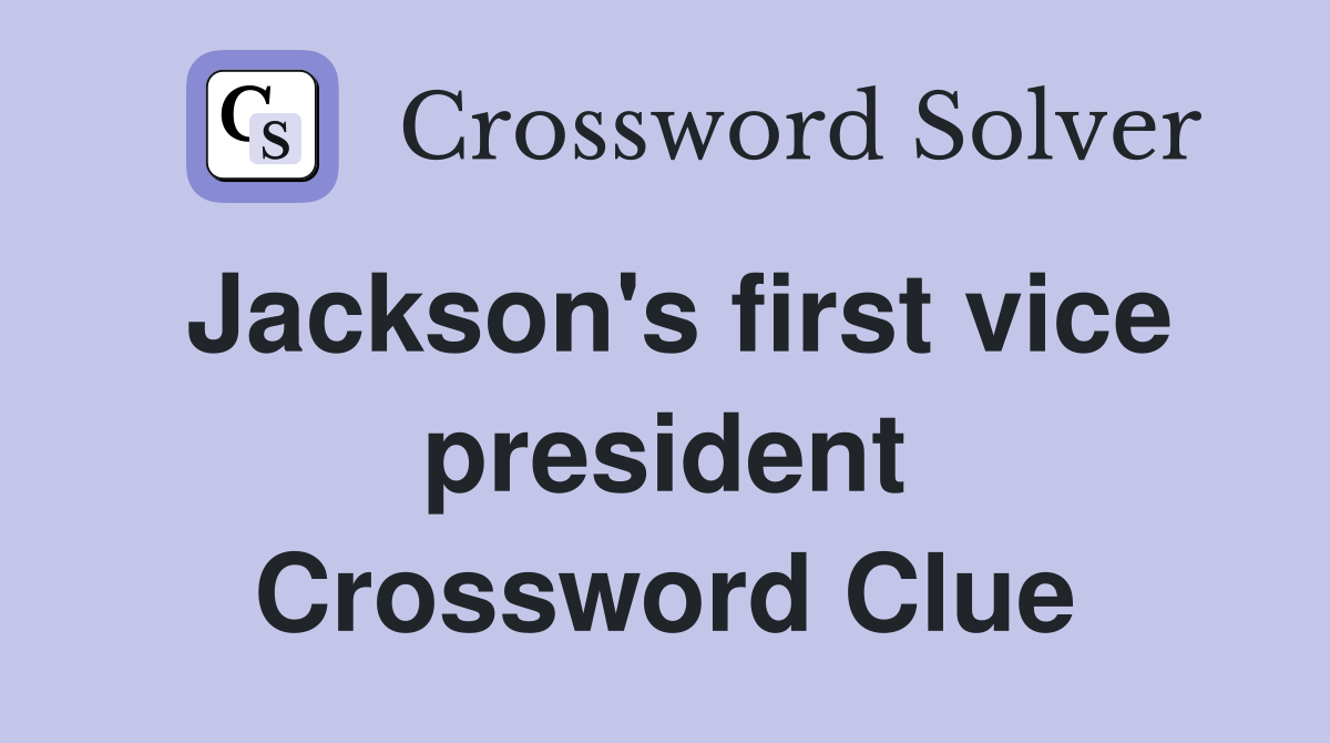 Jackson's first vice president Crossword Clue