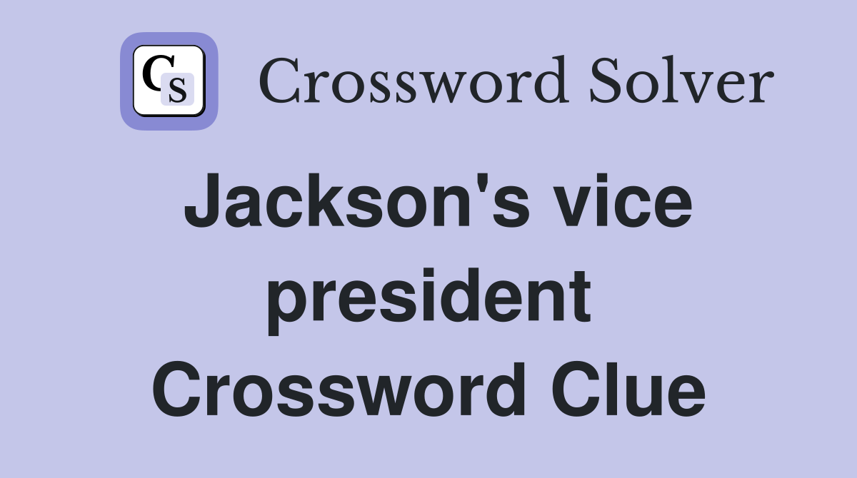 Jackson's vice president Crossword Clue