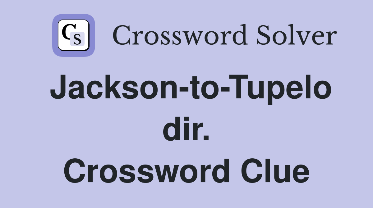 Jackson-to-Tupelo dir. Crossword Clue