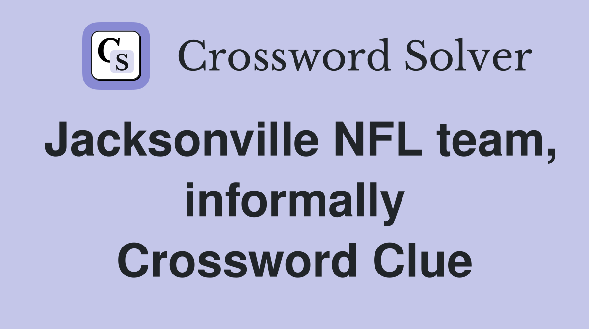 Jacksonville NFL team, informally Crossword Clue