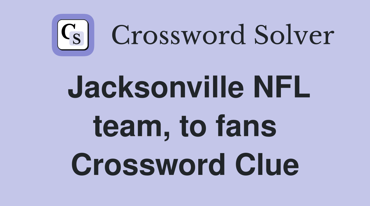 Jacksonville NFL team, to fans Crossword Clue