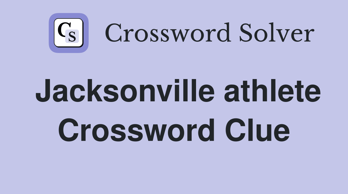 Jacksonville athlete Crossword Clue