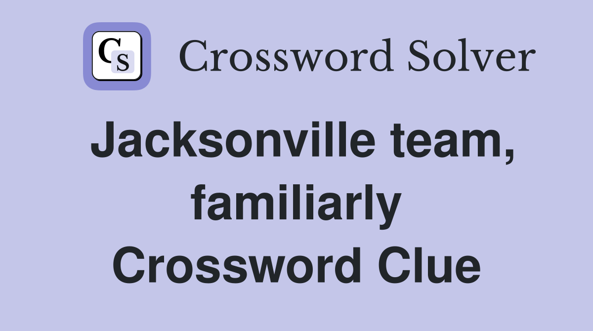 Jacksonville team, familiarly Crossword Clue