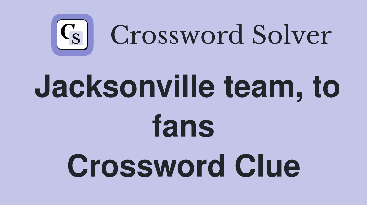 Jacksonville team, to fans Crossword Clue
