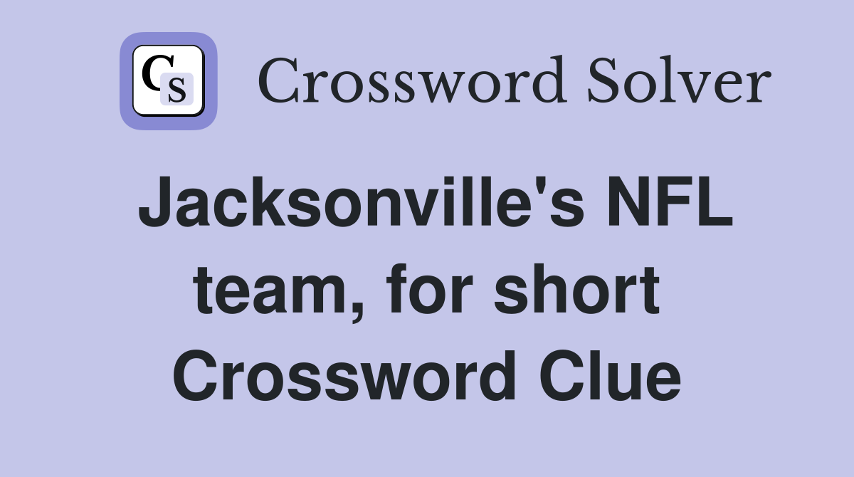 Jacksonville's NFL team, for short Crossword Clue
