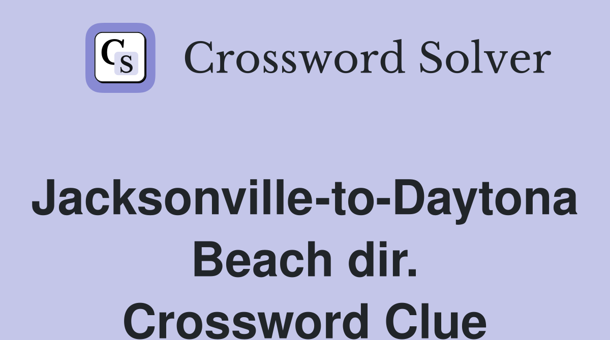Jacksonville-to-Daytona Beach dir. Crossword Clue