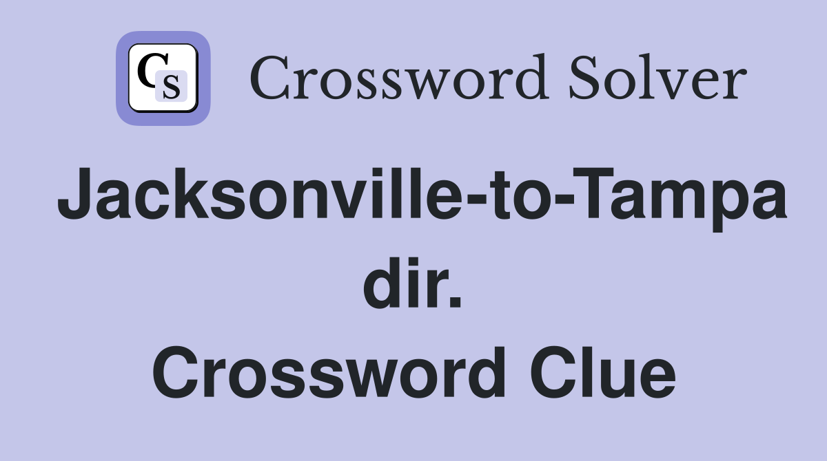 Jacksonville-to-Tampa dir. Crossword Clue