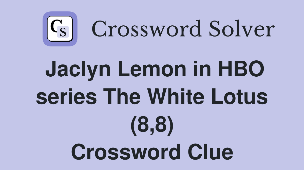 Jaclyn Lemon in HBO series The White Lotus (8,8) Crossword Clue
