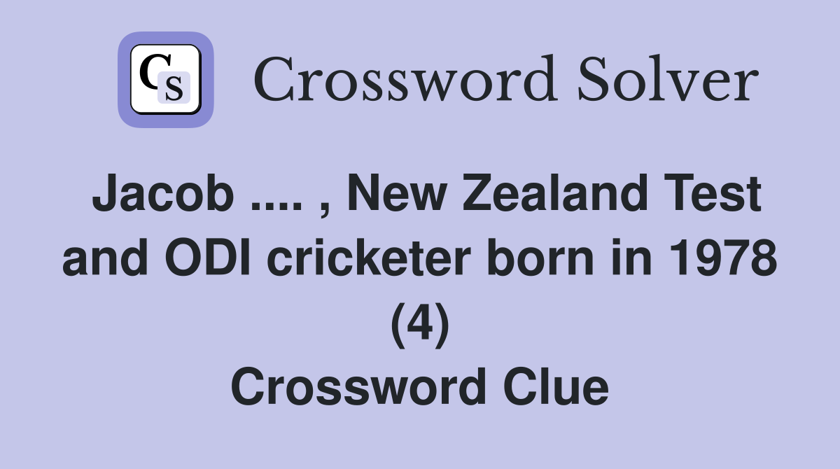 Jacob .... , New Zealand Test and ODI cricketer born in 1978 (4) Crossword Clue