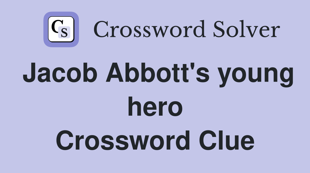 Jacob Abbott's young hero Crossword Clue