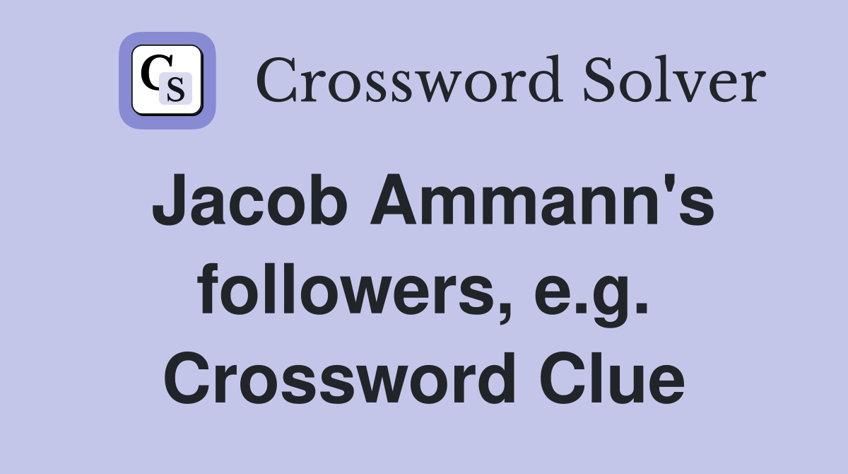 Jacob Ammann's followers, e.g. Crossword Clue