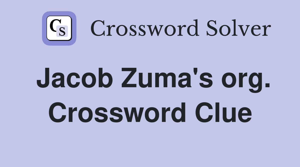 Jacob Zuma's org. Crossword Clue