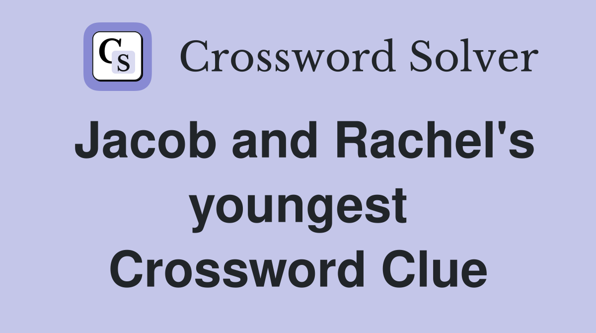 Jacob and Rachel's youngest Crossword Clue