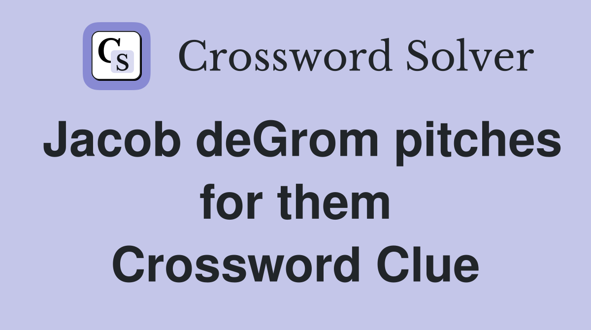 Jacob deGrom pitches for them Crossword Clue