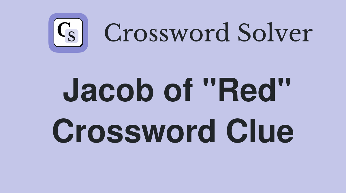 Jacob of "Red" Crossword Clue