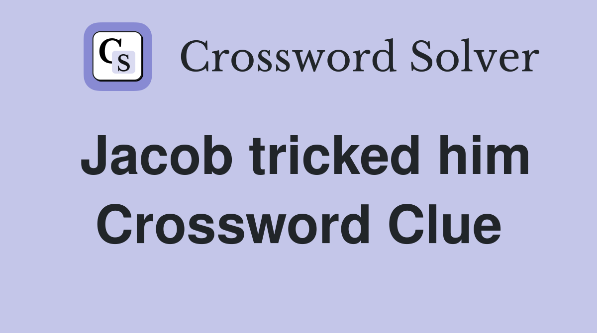 Jacob tricked him Crossword Clue