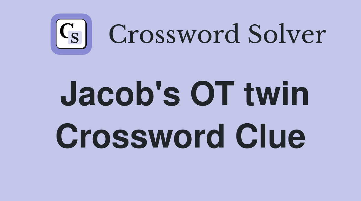 Jacob's OT twin Crossword Clue
