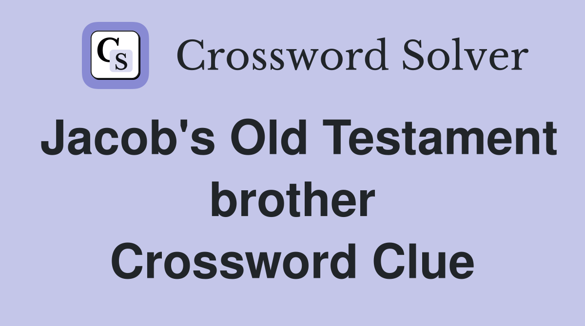 Jacob's Old Testament brother Crossword Clue