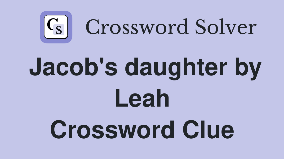 Jacob's daughter by Leah Crossword Clue