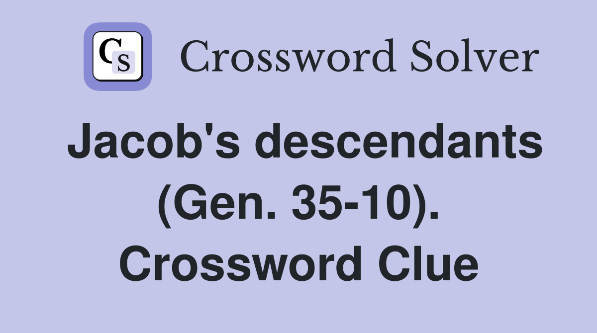 Jacob's descendants (Gen. 35-10). Crossword Clue