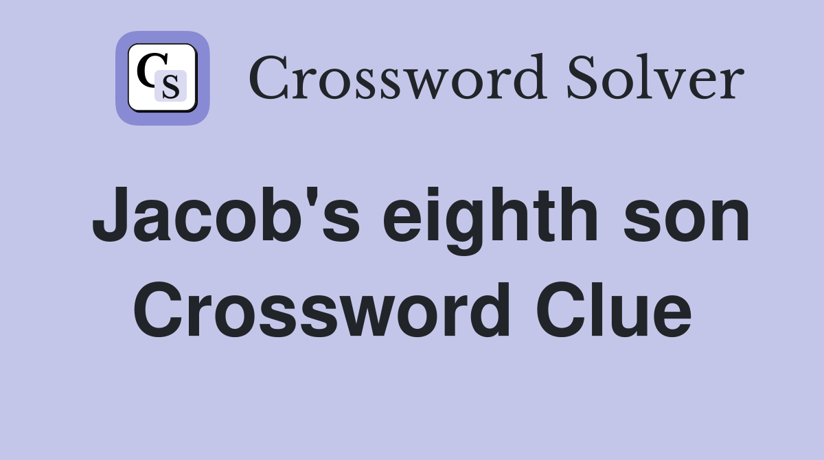 Jacob's eighth son Crossword Clue
