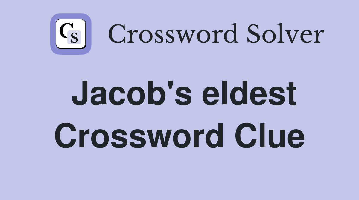 Jacob's eldest Crossword Clue
