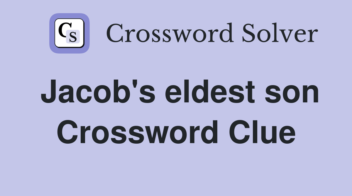 Jacob's eldest son Crossword Clue
