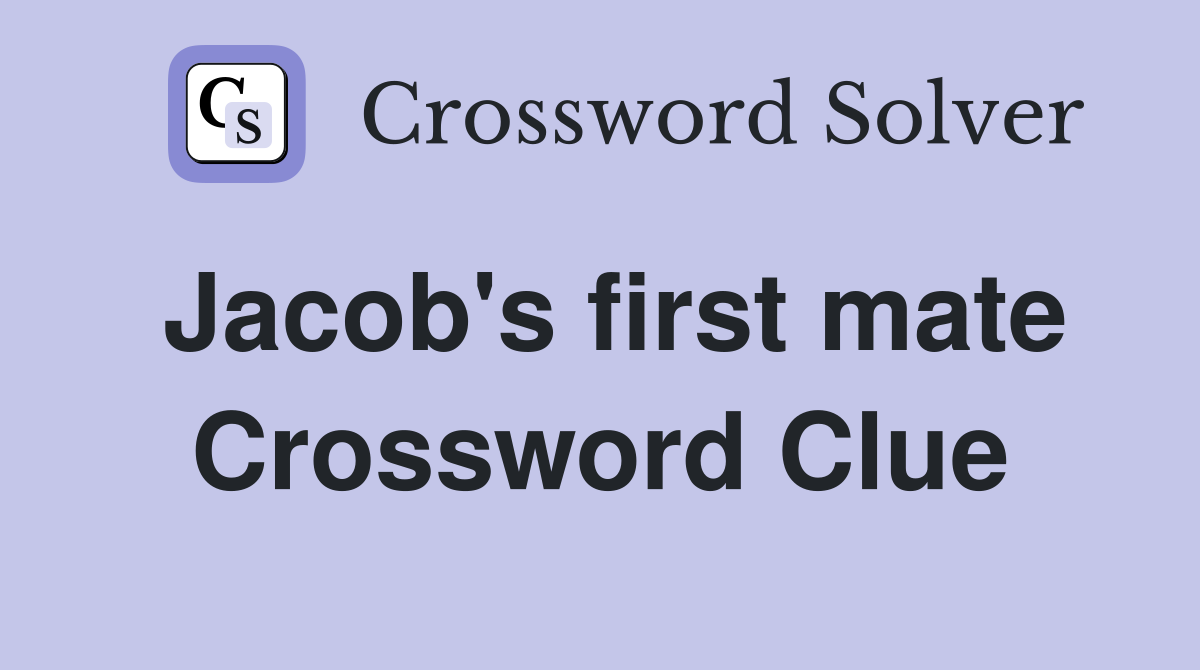 Jacob's first mate Crossword Clue