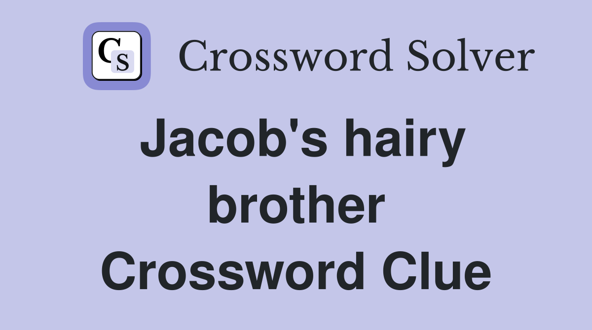 Jacob's hairy brother Crossword Clue