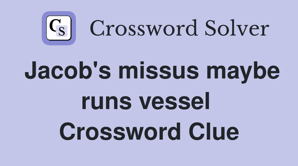 Jacob's missus maybe runs vessel  Crossword Clue