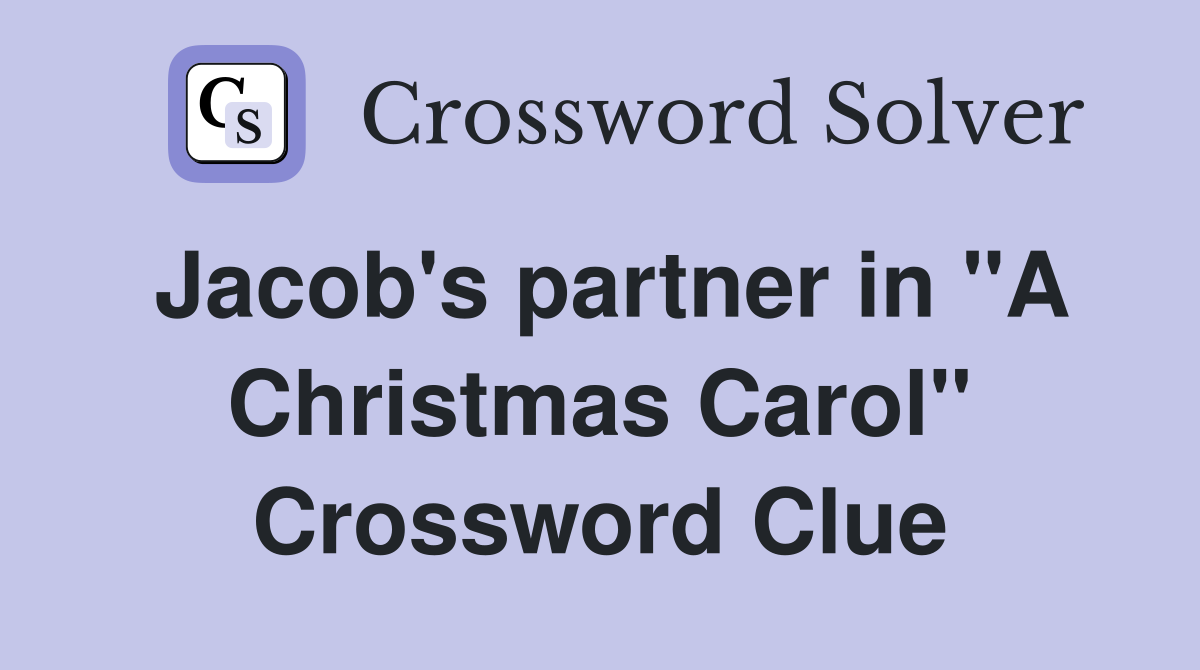 Jacob's partner in "A Christmas Carol" Crossword Clue