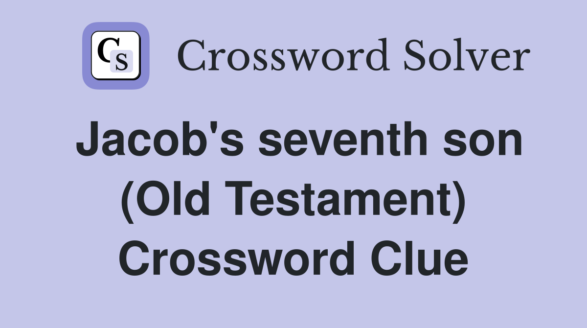 Jacob's seventh son (Old Testament) Crossword Clue