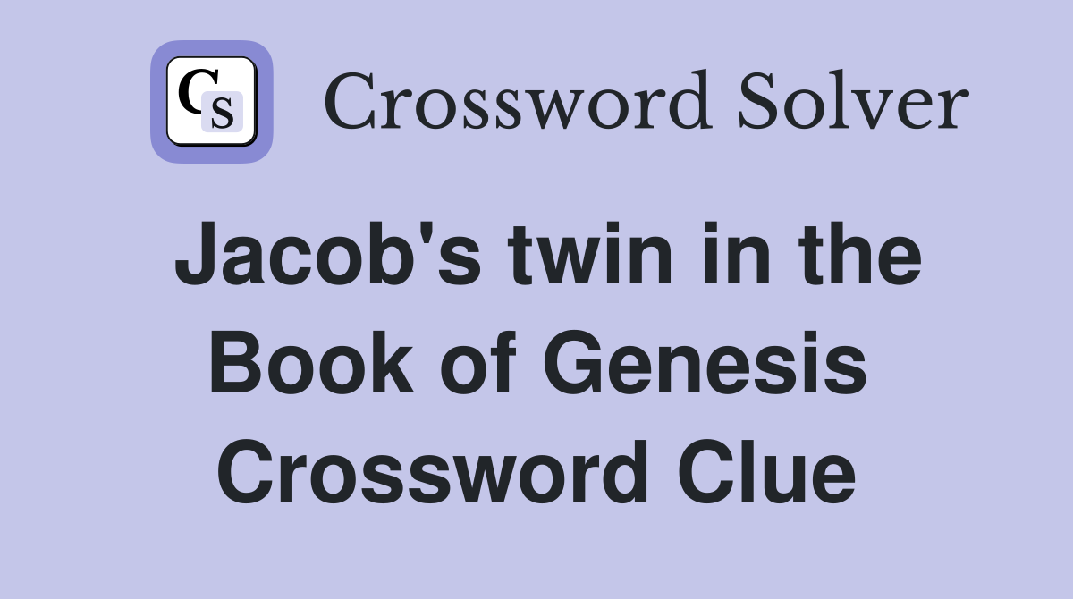 Jacob's twin in the Book of Genesis Crossword Clue
