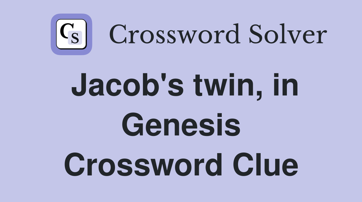 Jacob's twin, in Genesis Crossword Clue