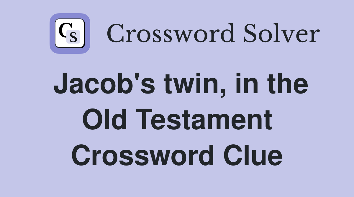 Jacob's twin, in the Old Testament Crossword Clue
