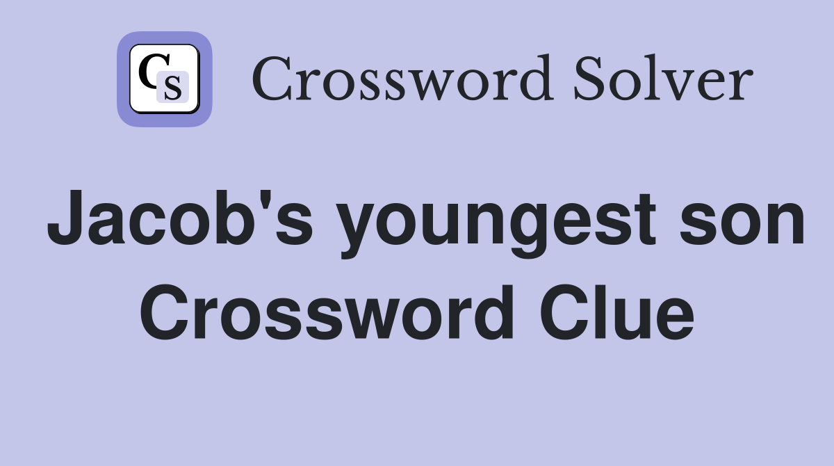 Jacob's youngest son Crossword Clue