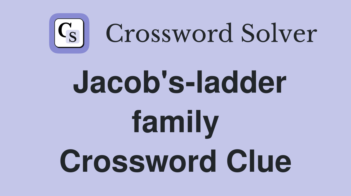 Jacob's-ladder family Crossword Clue