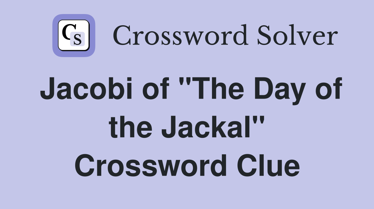Jacobi of "The Day of the Jackal" Crossword Clue