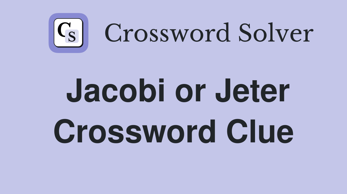 Jacobi or Jeter Crossword Clue
