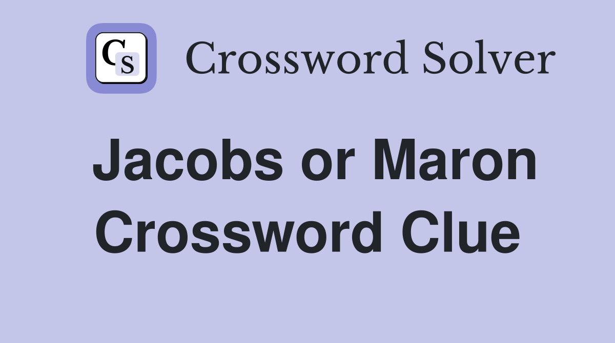 Jacobs or Maron Crossword Clue