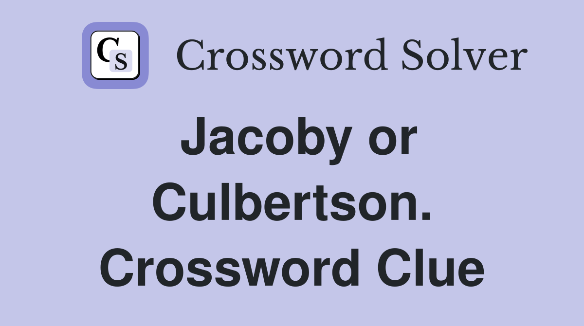 Jacoby or Culbertson. Crossword Clue