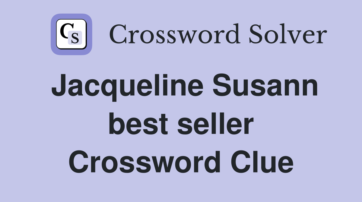 Jacqueline Susann best seller Crossword Clue